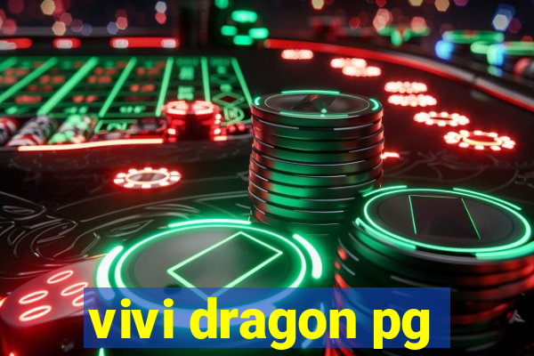 vivi dragon pg